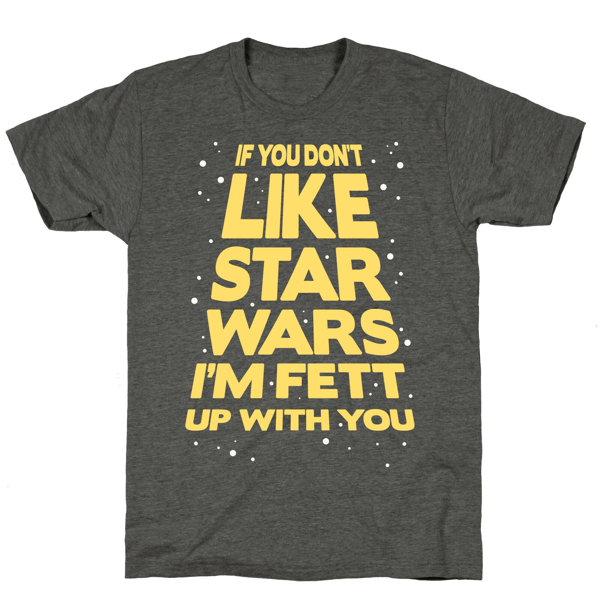 Don't Like Star Wars Unisex Triblend Tee